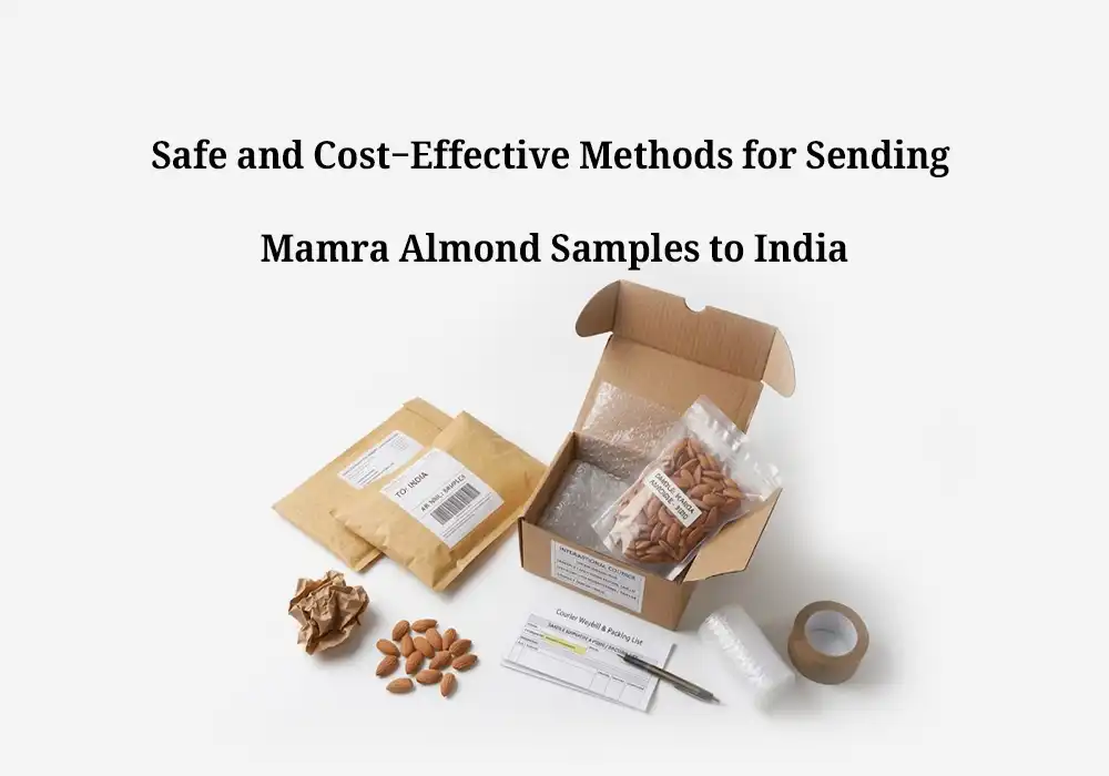 Safe and Cost-Effective Methods for Sending Mamra Almond Samples to India
