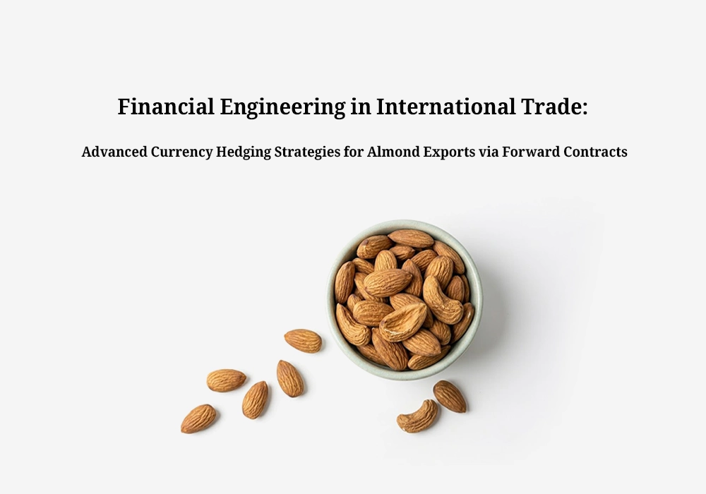 Hedge Almond Export Currency Risks via Forward Contracts