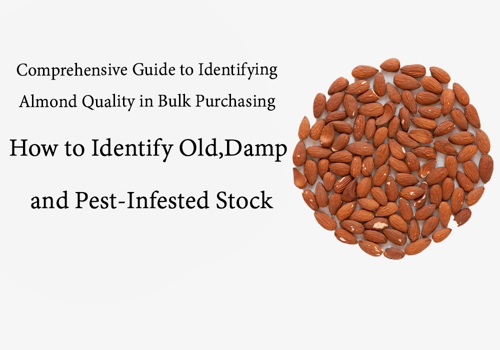 Comprehensive Guide to Almond Quality Control for Bulk Buyers: