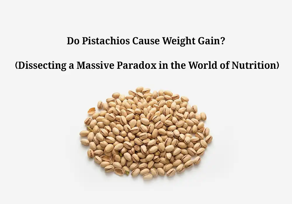 Do Pistachios Cause Weight Gain?