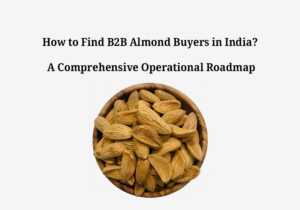 How to Find B2B Almond Buyers in India?