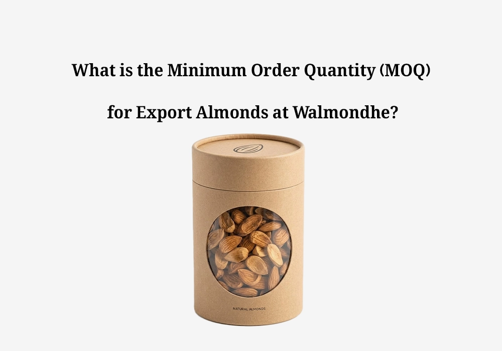 Walmondhe में निर्यात बादाम के लिए न्यूनतम ऑर्डर मात्रा (MOQ) क्या है?