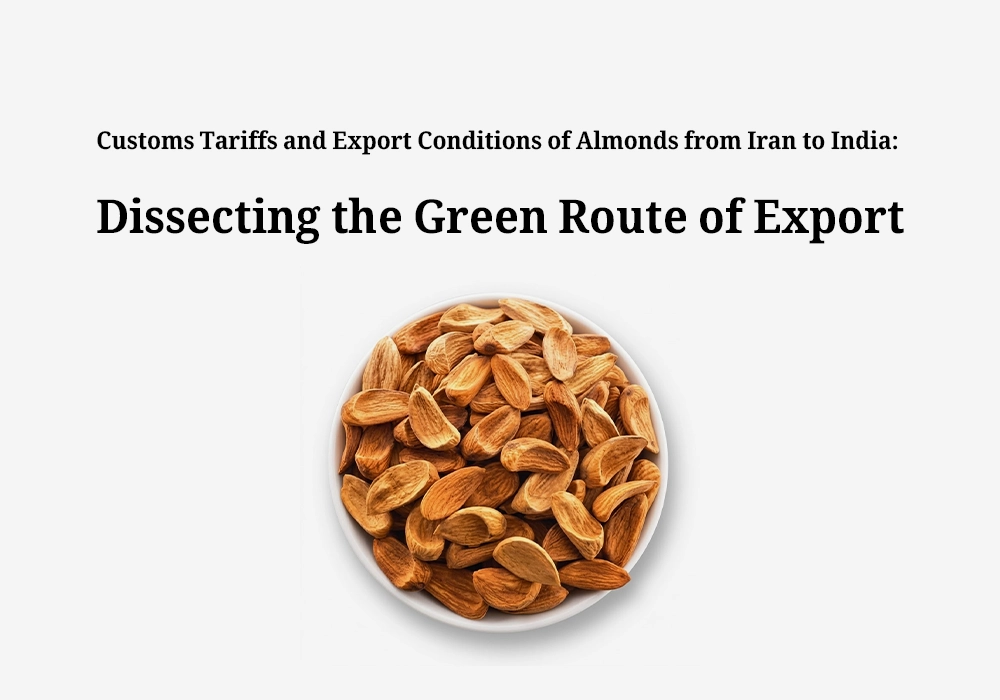 Customs Tariffs and Export Conditions for Almonds from Iran to India