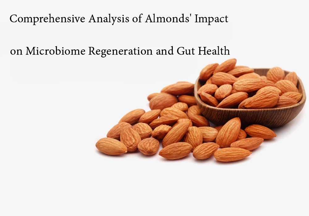 A Comprehensive Review of Almonds for Microbiome Restoration & Gut Health